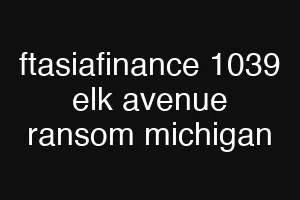 ftasiafinance 1039 elk avenue ransom michigan