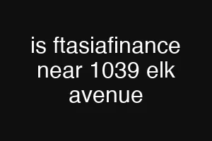 is ftasiafinance near 1039 elk avenue