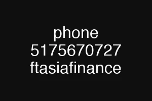 phone 5175670727 ftasiafinance