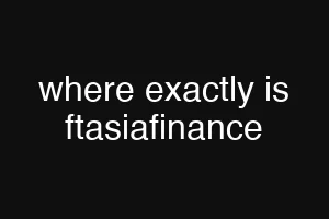 where exactly is ftasiafinance